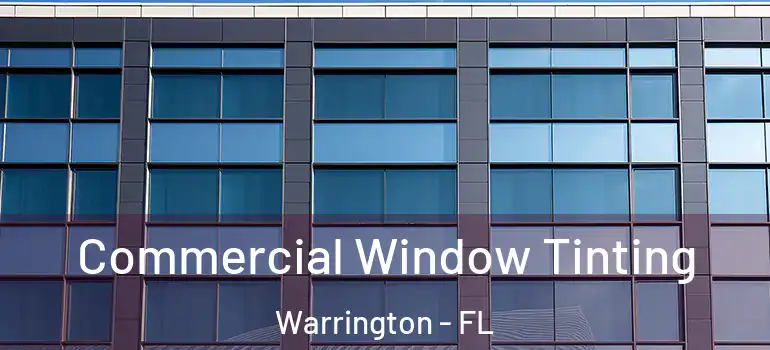  Commercial Window Tinting Warrington - FL