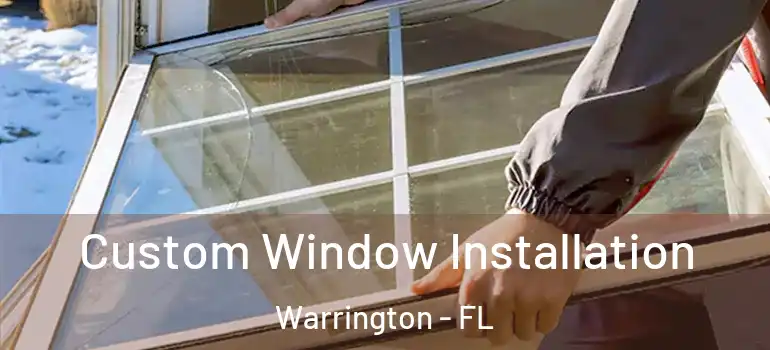  Custom Window Installation Warrington - FL