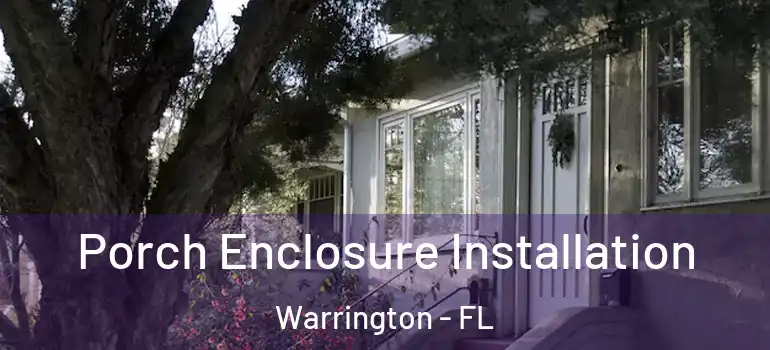  Porch Enclosure Installation Warrington - FL