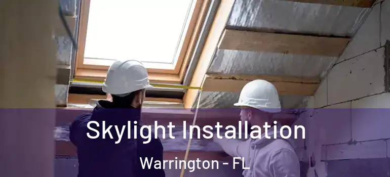  Skylight Installation Warrington - FL