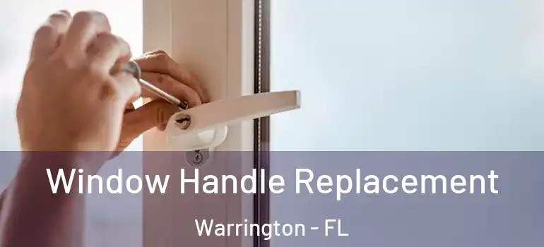  Window Handle Replacement Warrington - FL